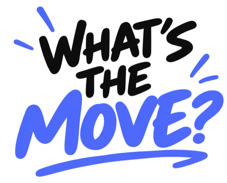 What's the move?
